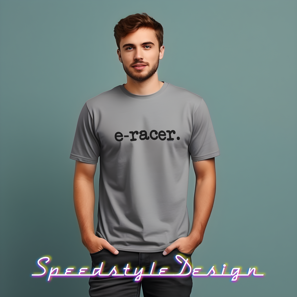 e-racer. - black print, on a 100% cotton premium weight T-shirt